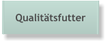 Qualitätsfutter